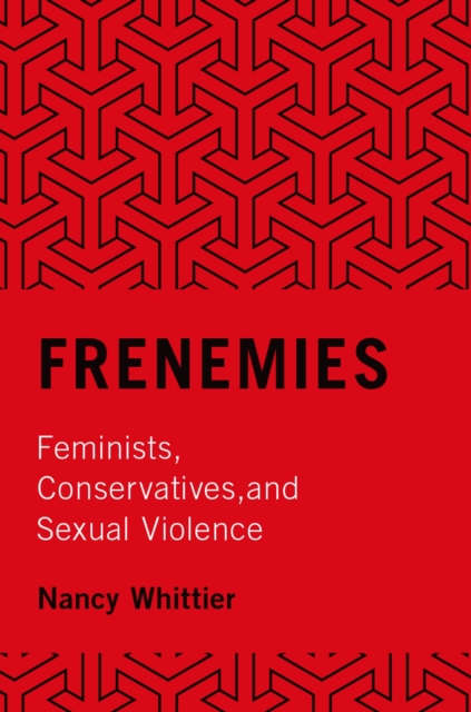 Frenemies : Feminists, Conservatives, and Sexual Violence, EPUB eBook