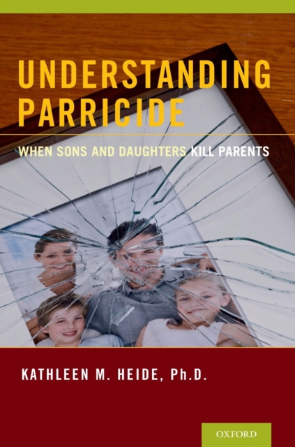 Understanding Parricide : When Sons and Daughters Kill Parents, EPUB eBook