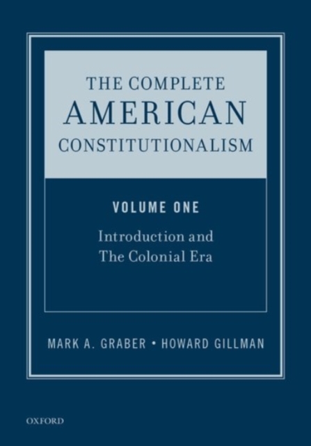 The Complete American Constitutionalism, Volume One : Introduction and The Colonial Era, Hardback Book