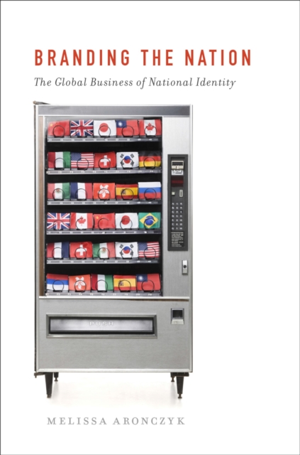 Branding the Nation : The Global Business of National Identity, EPUB eBook