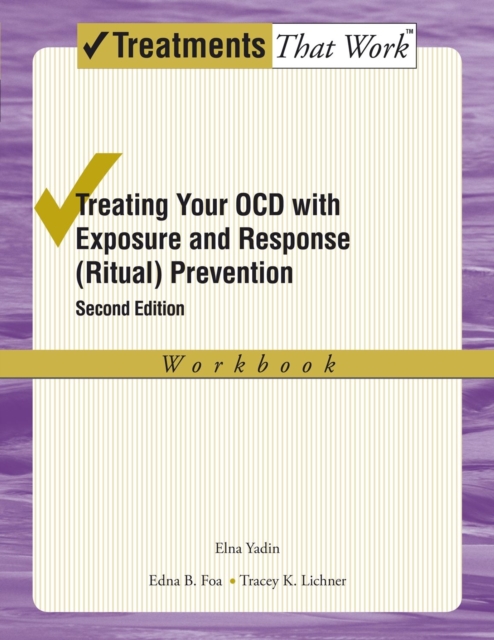 Treating Your OCD with Exposure and Response (Ritual) Prevention Therapy : Workbook, EPUB eBook