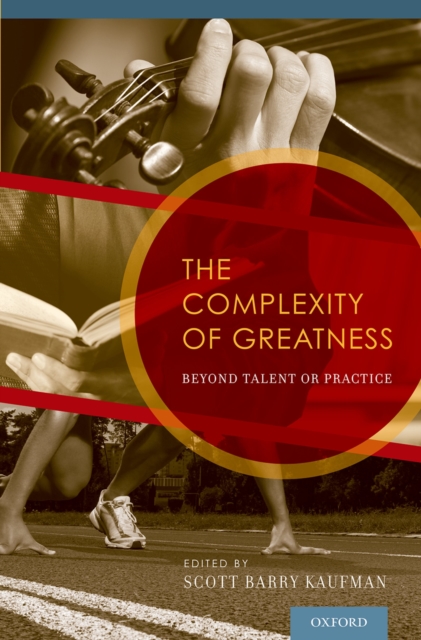 The Complexity of Greatness : Beyond Talent or Practice, EPUB eBook
