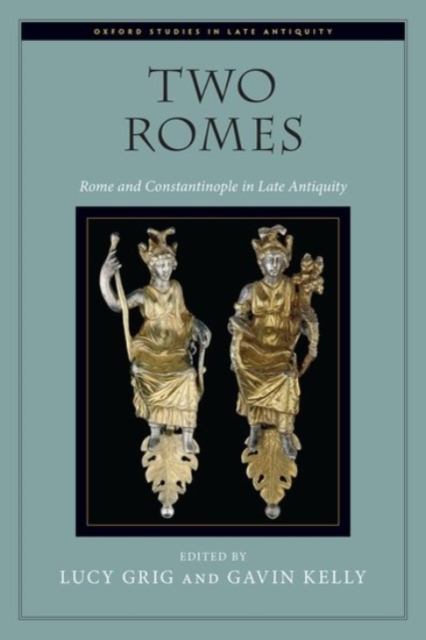 Two Romes : Rome and Constantinople in Late Antiquity, Paperback / softback Book