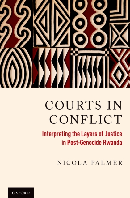 Courts in Conflict : Interpreting the Layers of Justice in Post-Genocide Rwanda, EPUB eBook