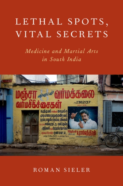 Lethal Spots, Vital Secrets : Medicine and Martial Arts in South India, PDF eBook