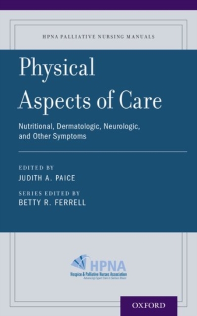 Physical Aspects of Care : Nutritional, Dermatologic, Neurologic and Other Symptoms, Paperback / softback Book