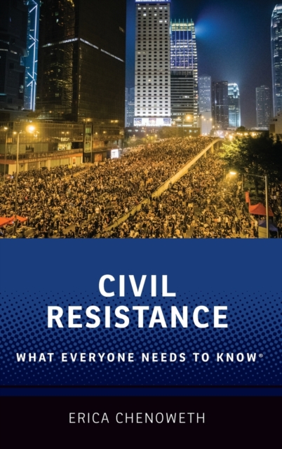 Civil Resistance : What Everyone Needs to Know®, Hardback Book