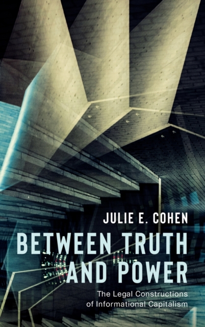 Between Truth and Power : The Legal Constructions of Informational Capitalism, Hardback Book