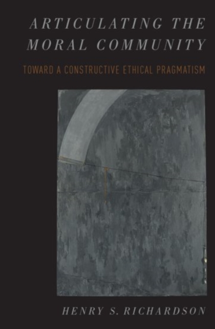 Articulating the Moral Community : Toward a Constructive Ethical Pragmatism, Hardback Book