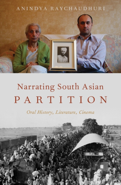 Narrating South Asian Partition : Oral History, Literature, Cinema, PDF eBook