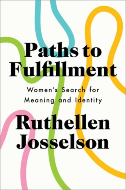 Paths to Fulfillment : Women's Search for Meaning and Identity, Hardback Book