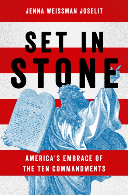 Set in Stone : America's Embrace of the Ten Commandments, EPUB eBook