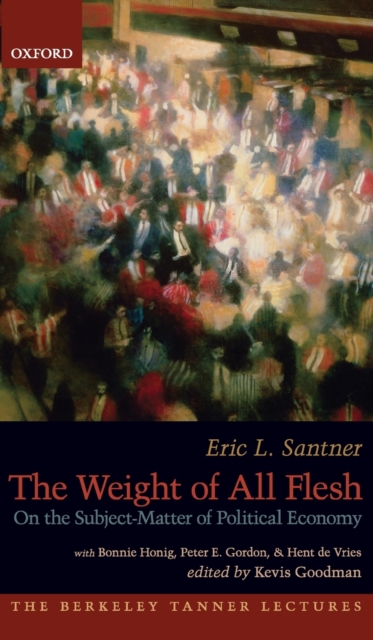 The Weight of All Flesh : On the Subject-Matter of Political Economy, Hardback Book