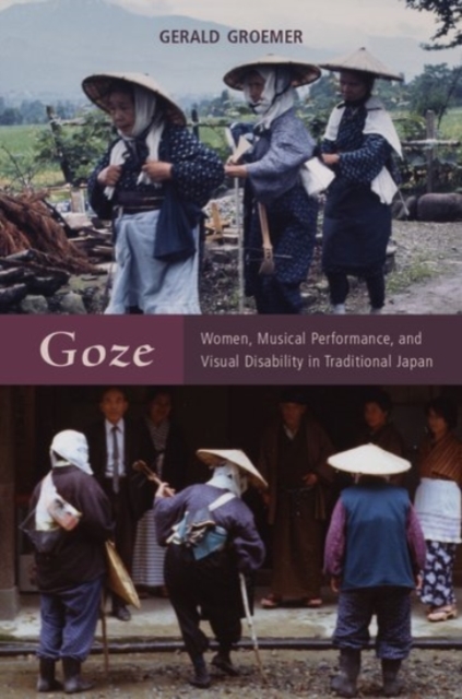Goze : Women, Musical Performance, and Visual Disability in Traditional Japan, Paperback / softback Book