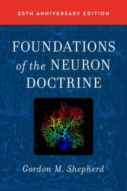 Foundations of the Neuron Doctrine : 25th Anniversary Edition, Hardback Book