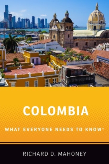 Colombia : What Everyone Needs to Know®, Paperback / softback Book