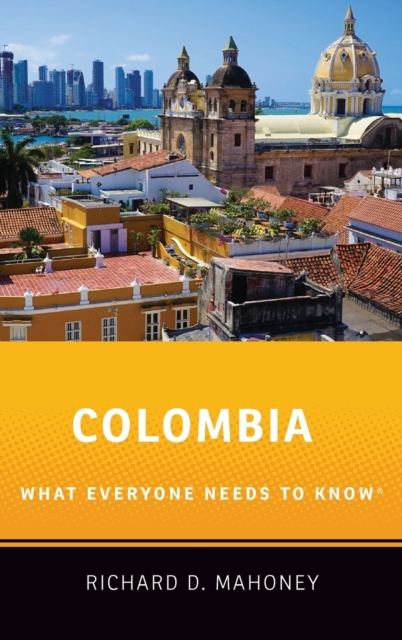 Colombia : What Everyone Needs to Know®, Hardback Book