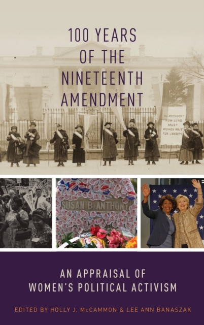 100 Years of the Nineteenth Amendment : An Appraisal of Women's Political Activism, Hardback Book
