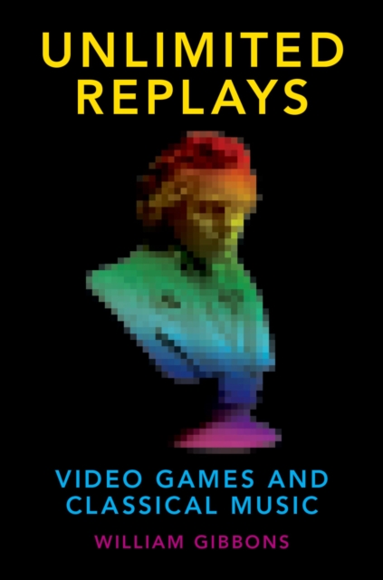 Unlimited Replays : Video Games and Classical Music, PDF eBook