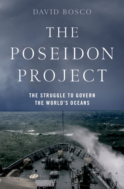 The Poseidon Project : The Struggle to Govern the World's Oceans, EPUB eBook