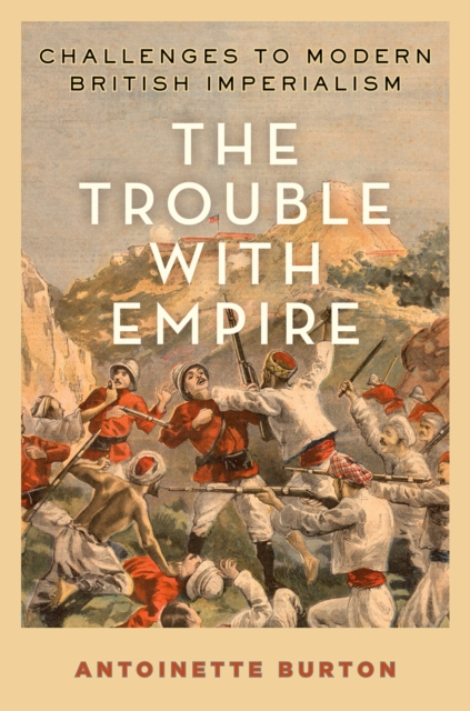 The Trouble with Empire : Challenges to Modern British Imperialism, EPUB eBook