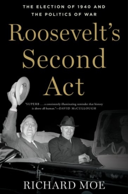 Roosevelt's Second Act : The Election of 1940 and the Politics of War, Paperback / softback Book