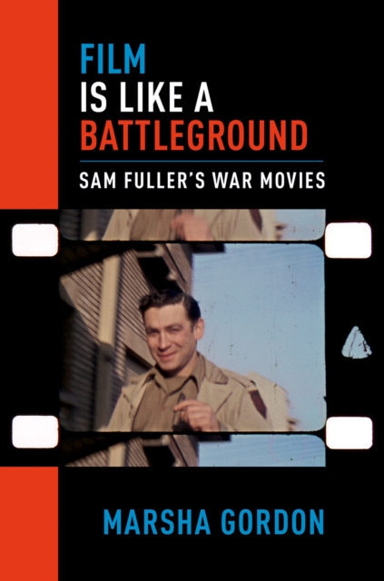 Film is Like a Battleground : Sam Fuller's War Movies, EPUB eBook