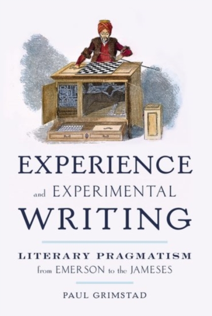 Experience and Experimental Writing : Literary Pragmatism from Emerson to the Jameses, Paperback / softback Book