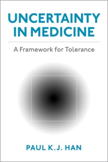 Uncertainty in Medicine : A Framework for Tolerance, Paperback / softback Book