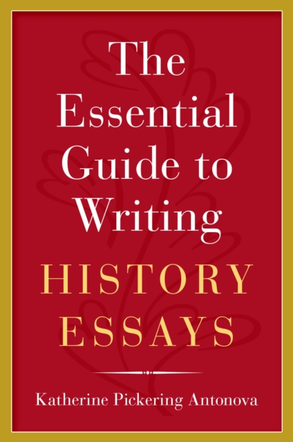 The Essential Guide to Writing History Essays, PDF eBook