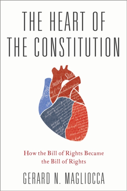 The Heart of the Constitution : How the Bill of Rights became the Bill of Rights, PDF eBook