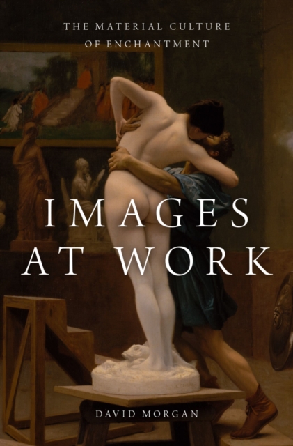 Images at Work : The Material Culture of Enchantment, PDF eBook
