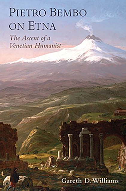 Pietro Bembo on Etna : The Ascent of a Venetian Humanist, PDF eBook