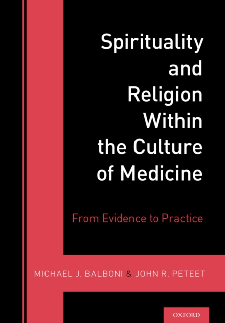 Spirituality and Religion Within the Culture of Medicine : From Evidence to Practice, PDF eBook