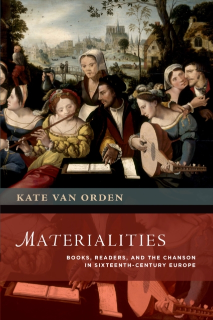 Materialities : Books, Readers, and the Chanson in Sixteenth-Century Europe, EPUB eBook