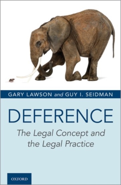Deference : The Legal Concept and the Legal Practice, Hardback Book