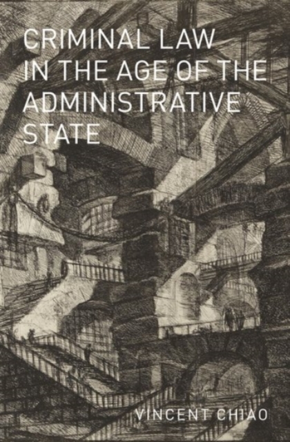Criminal Law in the Age of the Administrative State, Hardback Book