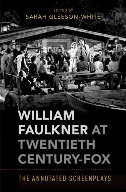 William Faulkner at Twentieth Century-Fox : The Annotated Screenplays, PDF eBook