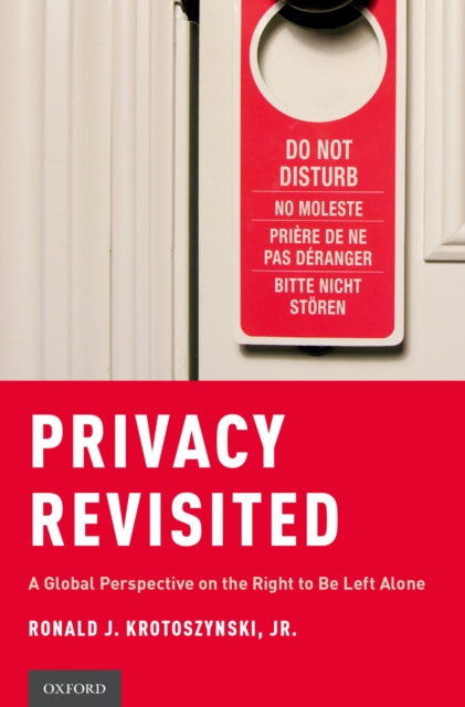 Privacy Revisited : A Global Perspective on the Right to Be Left Alone, PDF eBook