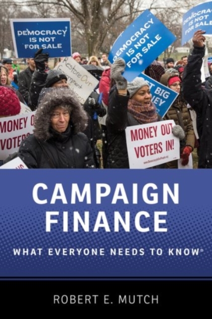 Campaign Finance : What Everyone Needs to Know®, Paperback / softback Book