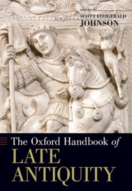 The Oxford Handbook of Late Antiquity, Paperback / softback Book