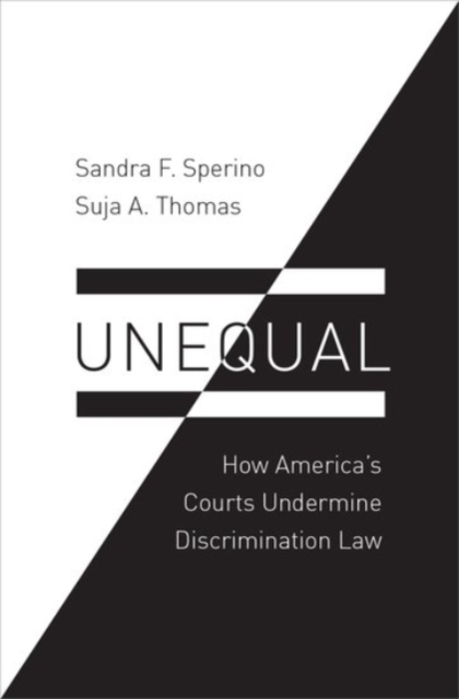 Unequal : How America's Courts Undermine Discrimination Law, Hardback Book