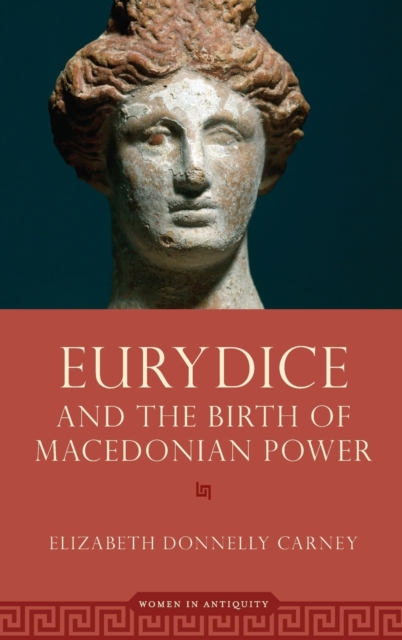 Eurydice and the Birth of Macedonian Power, Hardback Book
