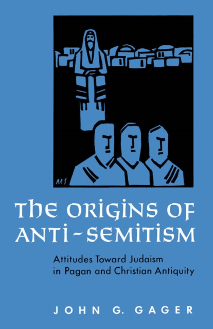 The Origins of Anti-Semitism : Attitudes toward Judaism in Pagan and Christian Antiquity, EPUB eBook