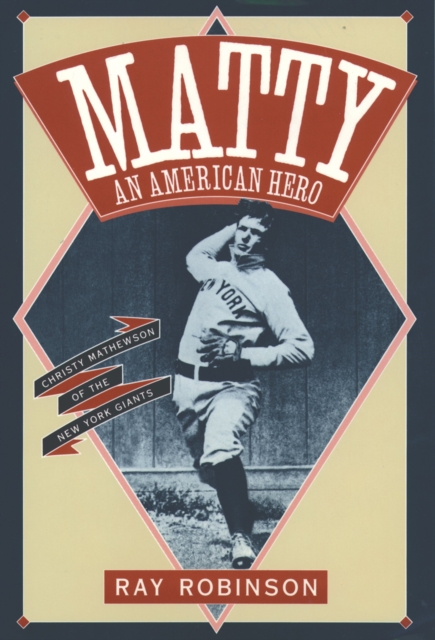 Matty: An American Hero : Christy Mathewson of the New York Giants, EPUB eBook