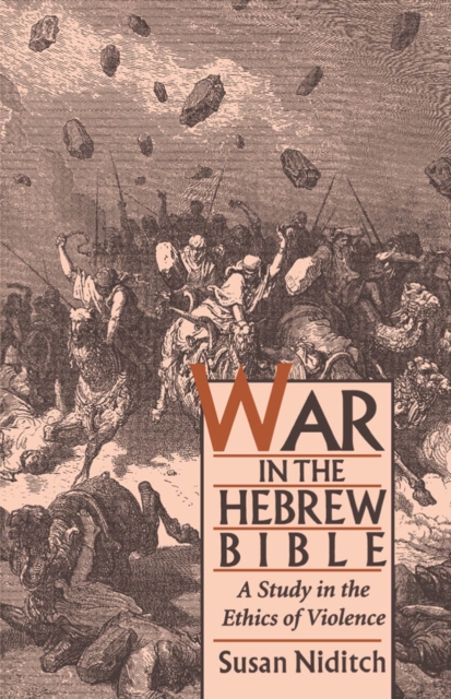 War in the Hebrew Bible : A Study in the Ethics of Violence, EPUB eBook