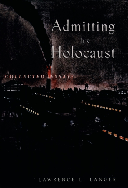 Admitting the Holocaust : Collected Essays, EPUB eBook