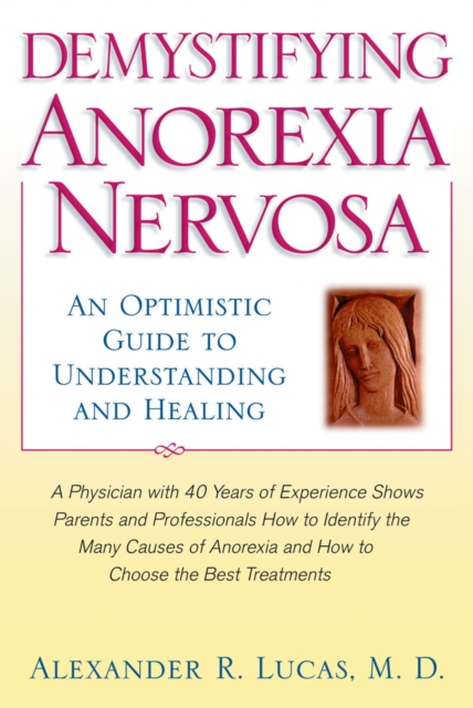 Demystifying Anorexia Nervosa : An Optimistic Guide to Understanding and Healing, EPUB eBook