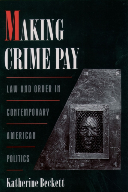 Making Crime Pay : Law and Order in Contemporary American Politics, EPUB eBook