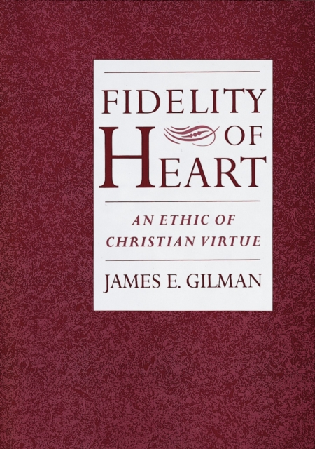 Fidelity of Heart : An Ethic of Christian Virtue, EPUB eBook